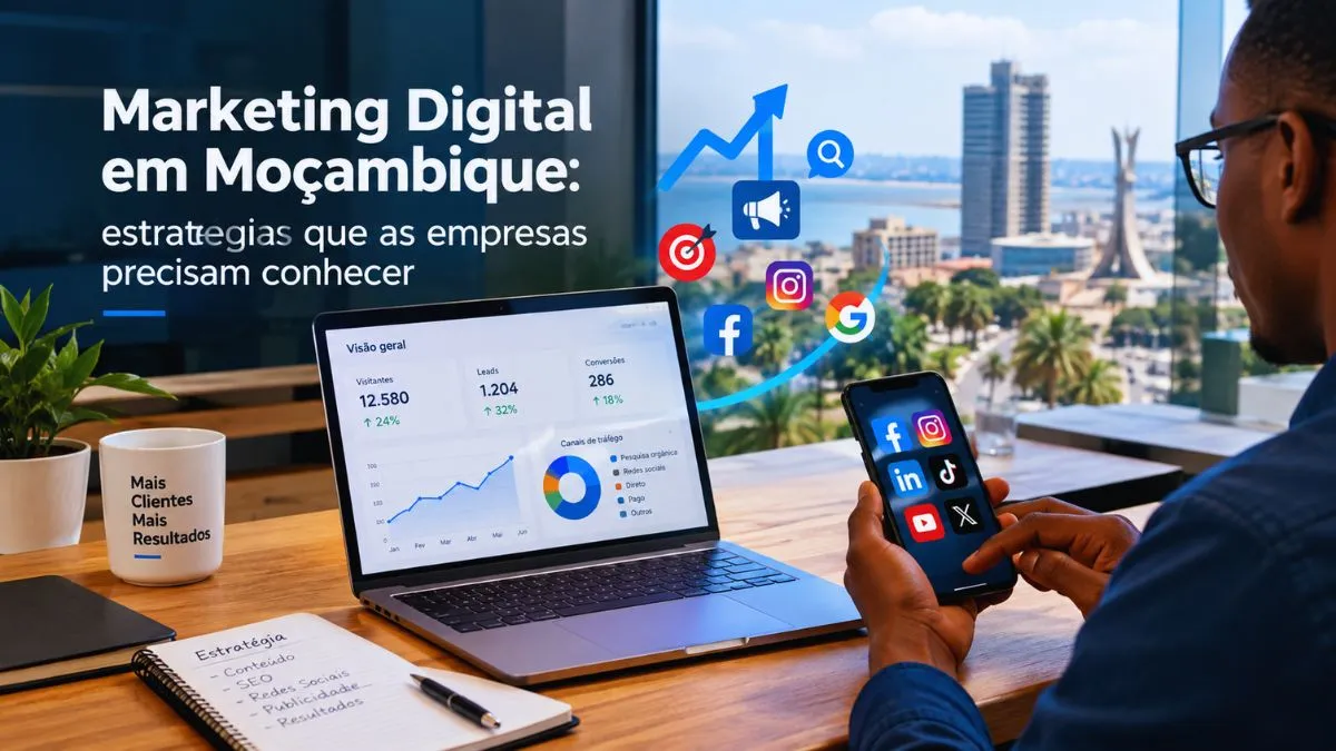 Marketing Digital em Moçambique: estratégias que as empresas precisam conhecer
